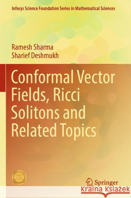 Conformal Vector Fields, Ricci Solitons and Related Topics Sharma, Ramesh, Deshmukh, Sharief 9789819992607 Springer