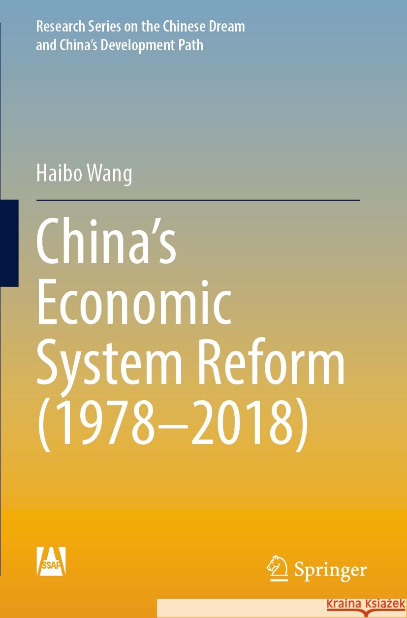 China’s Economic System Reform (1978–2018) Wang, Haibo 9789819992690