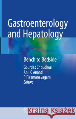 Gastroenterology and Hepatology: Bench to Bedside Gourdas Choudhuri Anil C. Anand P. Piramanayagam 9789819992867