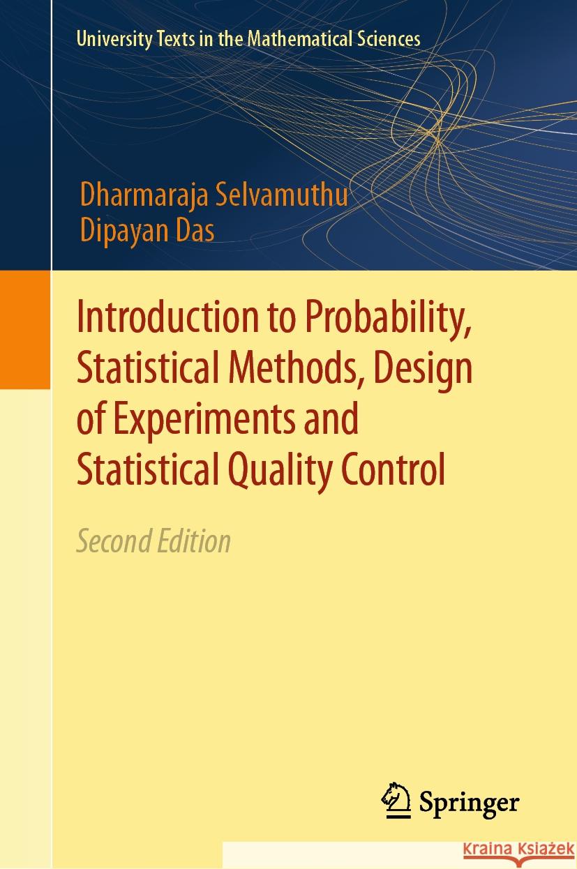 Introduction to Probability, Statistical Methods, Design of Experiments and Statistical Quality Control Dharmaraja Selvamuthu Dipayan Das 9789819993628 Springer