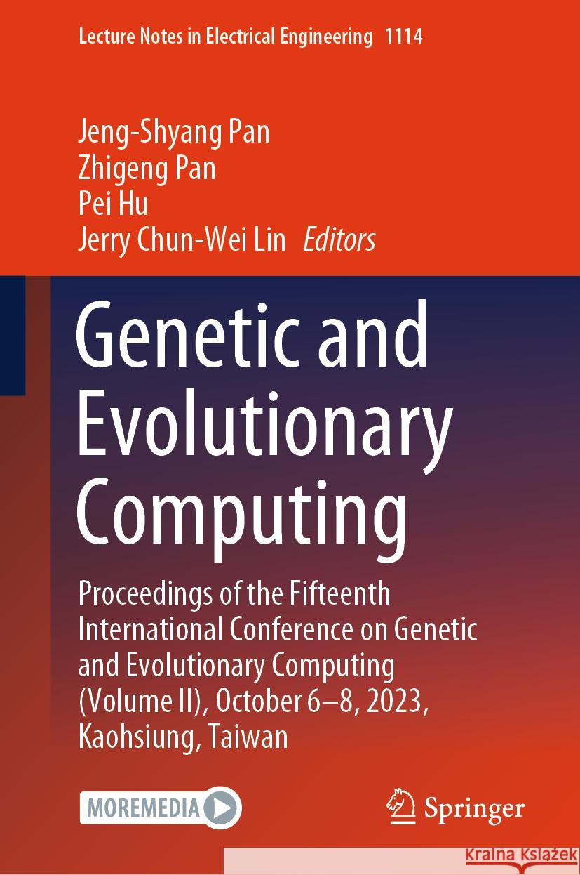 Genetic and Evolutionary Computing: Proceedings of the Fifteenth International Conference on Genetic and Evolutionary Computing (Volume II), October 0 Jeng-Shyang Pan Zhigeng Pan Pei Hu 9789819994113