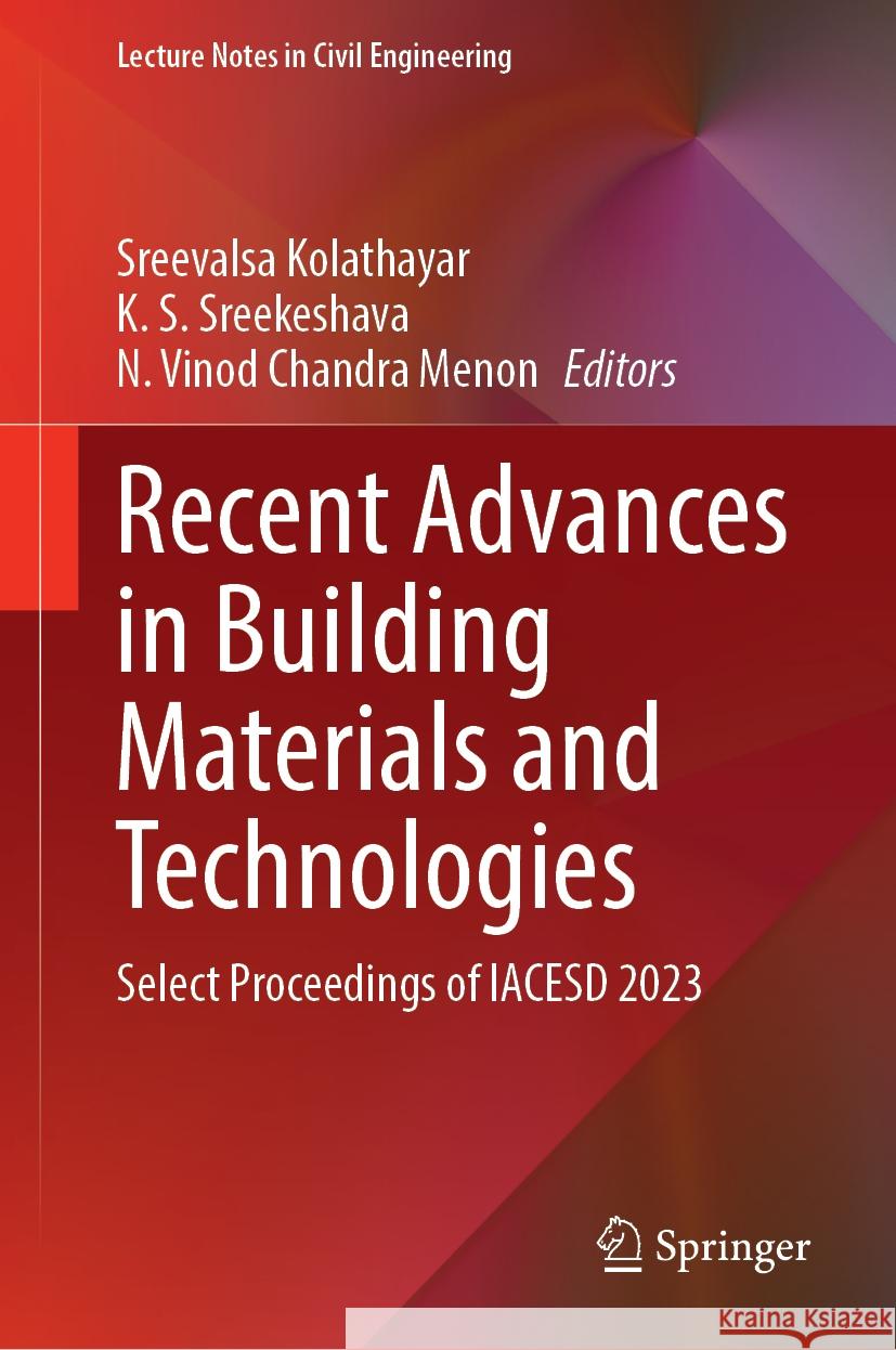 Recent Advances in Building Materials and Technologies: Select Proceedings of Iacesd 2023 Sreevalsa Kolathayar K. S. Sreekeshava N. Vino 9789819994571