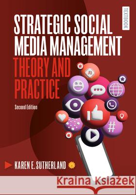 Strategic Social Media Management: Theory and Practice Karen E. Sutherland 9789819994953 Palgrave MacMillan