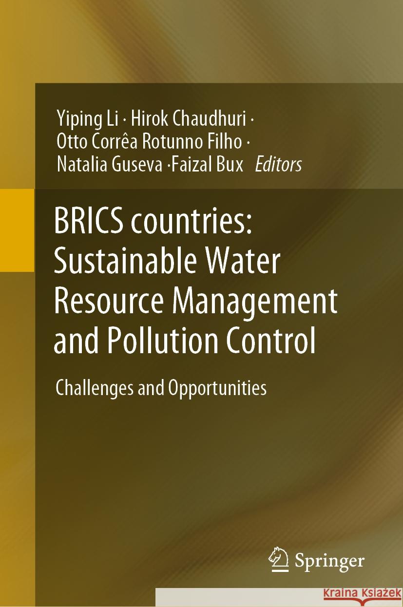 Brics Countries: Sustainable Water Resource Management and Pollution Control: Challenges and Opportunities Yiping Li Hirok Chaudhuri Otto Corr? 9789819995806 Springer