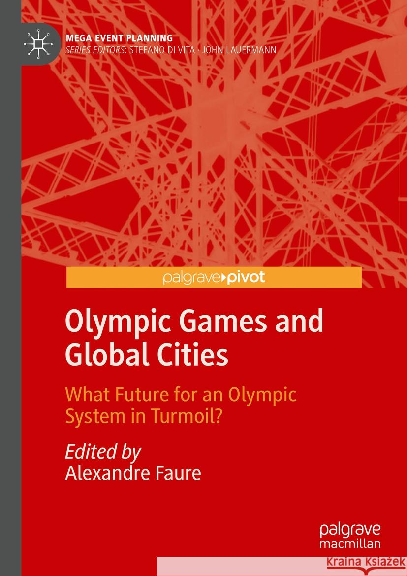 Olympic Games and Global Cities: 2020s, a Turning Point for Olympic Cities Alexandre Faure 9789819995981