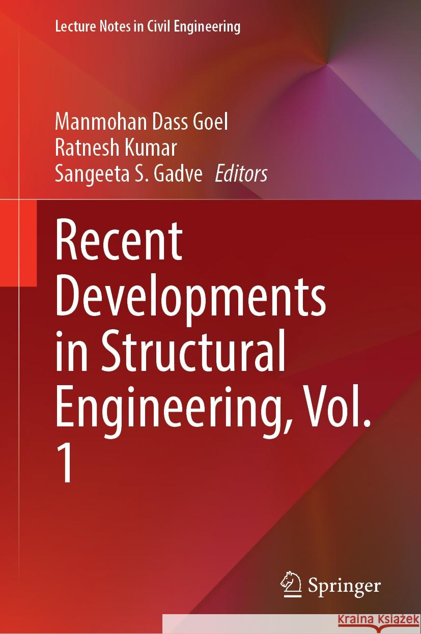 Recent Developments in Structural Engineering, Vol. 1 Manmohan Dass Goel Ratnesh Kumar Sangeeta S. Gadve 9789819996247 Springer