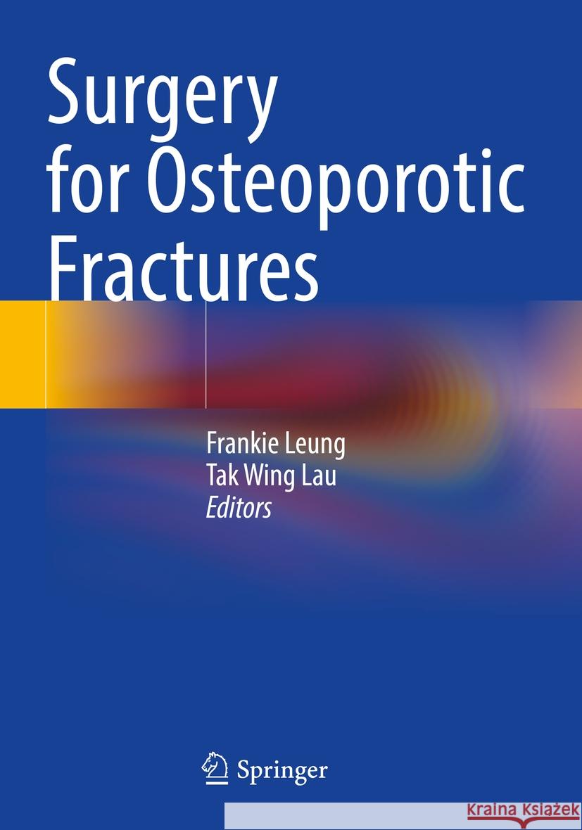 Surgery for Osteoporotic Fractures  9789819996988 Springer Nature Singapore