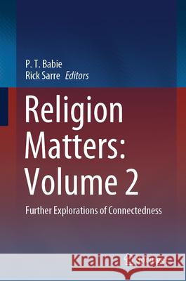 Religion Matters: Further Explorations of Connectedness Paul Babie Rick Sarre 9789819997763