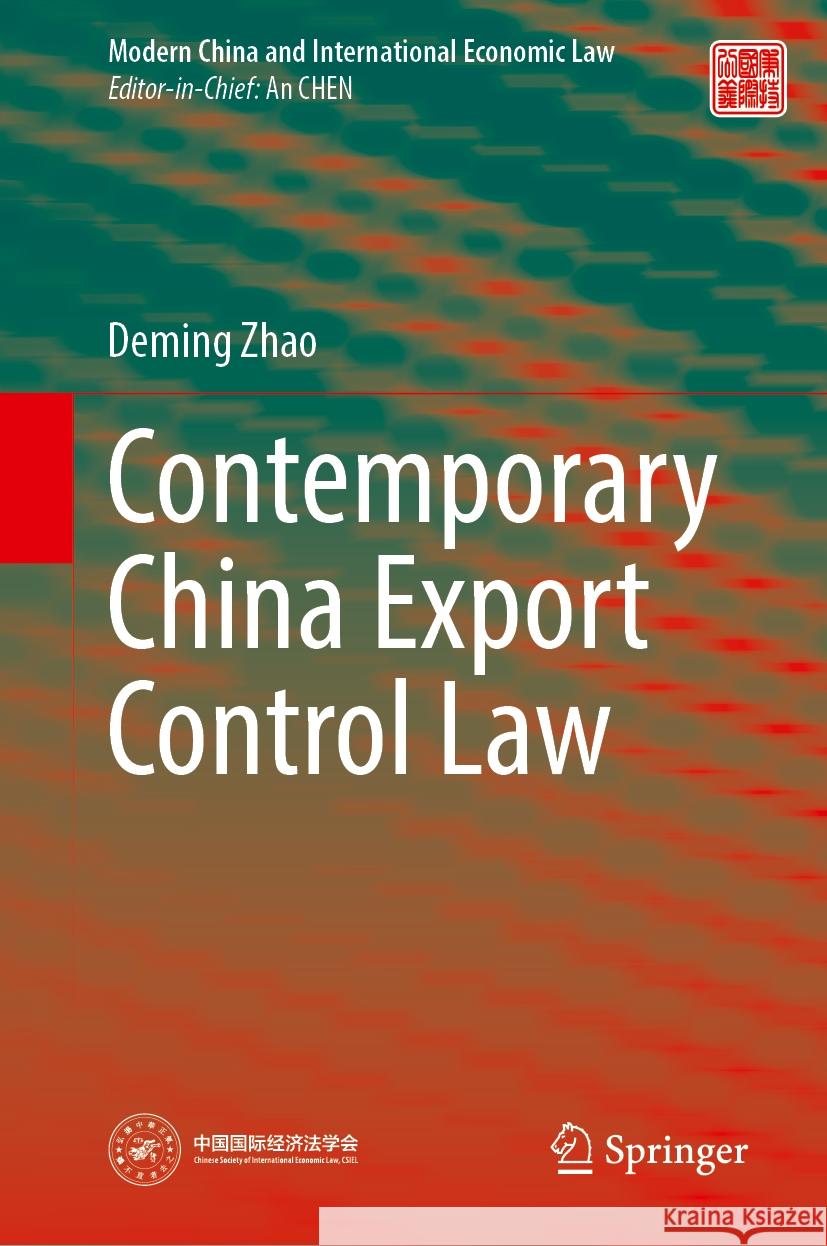 Contemporary Export Control Law of China Deming Zhao 9789819998241 Springer
