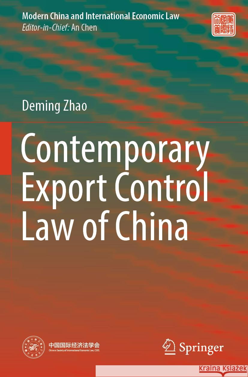 Contemporary Export Control Law of China Deming Zhao 9789819998272 Springer Nature Singapore