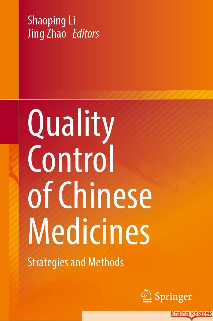 Quality Control of Chinese Medicines: Strategies and Methods Shaoping Li Jing Zhao 9789819998708 Springer