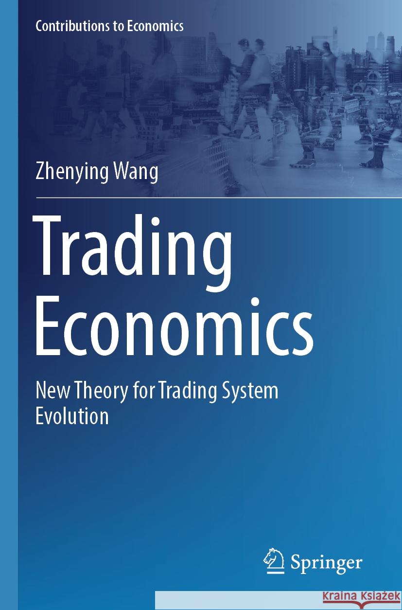 Trading Economics Zhenying Wang 9789819998777 Springer Nature Singapore