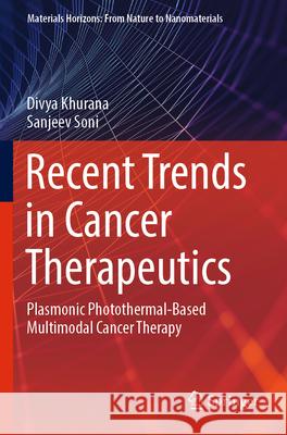 Recent Trends in Cancer Therapeutics: Plasmonic Photothermal-Based Multimodal Cancer Therapy Divya Khurana Sanjeev Soni 9789819998814 Springer