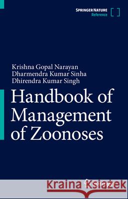 Veterinary Public Health and Epidemiology: Management of Zoonoses Krishna Gopal Narayan Dharmendra Kumar Sinha Dhirendra Kumar Singh 9789819998845