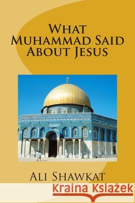 What Muhammad Said About Jesus Shawkat, Ali 9789832965190