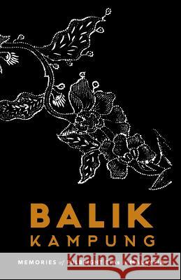 Balik Kampung: Memories of Fulbright ETAs in Malaysia Coffman, James M. 9789834027711 Balik Kampung