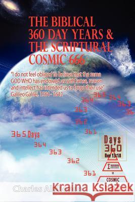 The Biblical 360 Day Years & The Scriptural Cosmic 666 Alphonso, Charles 9789834072025 Charles Patric A/L A. G. Alphonso