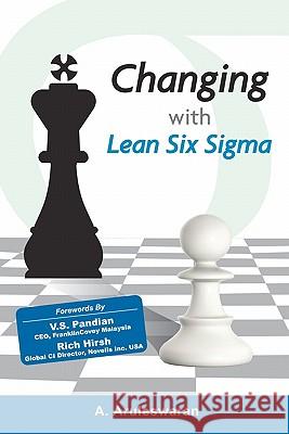 Changing With Lean Six Sigma Aruleswaran Phd, A. 9789834458201 Lss Academy Sdn. Bhd.