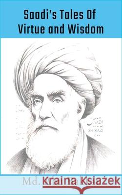 Saadi's Tales 0f Virtue and Wisdom MD Abu Bakkar 9789843584830 Livewise