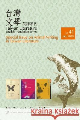 Taiwan Literature: Special Issue on Animal Writing in Taiwan Literature Kuo-Ch'ing Tu Terence Russell 9789863502623