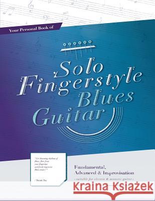 Your Personal Book of Solo Fingerstyle Blues Guitar: Fundamental, Advanced & Improvisation: (suitable for electric & acoustic guitar) Scott Su, Lynda Huang 9789868990371 Scott's Time Capsule Music