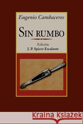 Sin Rumbo Eugenio Cambaceres, Juan, Pablo Spicer-Escalante 9789871136353 StockCERO