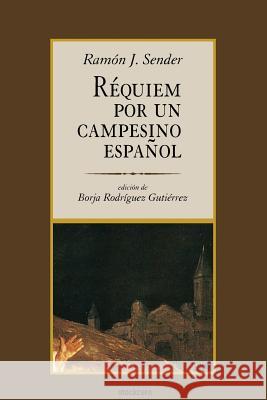 Requiem Por Un Campesino Espanol Ramon, J. Sender, Borja Rodriguez Gutierrez 9789871136483 StockCERO