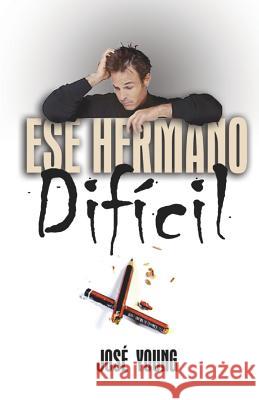 Ese hermano difícil Young, Jose 9789871219063 Ediciones Crecimiento Cristiano