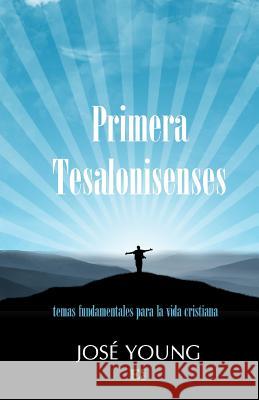 Primera Tesalonicenses Ing Jose Young 9789871219070 Ediciones Crecimiento Cristiano