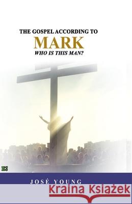The Gospel according to Mark: Who is this man? Jos Young 9789871219483 Ediciones Crecimiento Cristiano