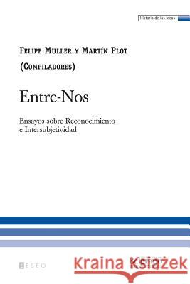 Entre-Nos: Ensayos sobre Reconocimiento e Intersubjetividad Plot, Martin 9789871354337 Teseo