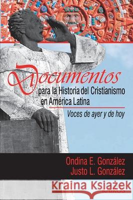 Documentos para la historia del cristianismo en América Latina: Voces de ayer y hoy González, Ondina E. 9789871355662 Editorial Kairos