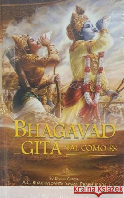 Bhagavad-Gita Tal Como Es [Spanish language] A. C. Bhaktivedanta Swami Prabhupada 9789871386185