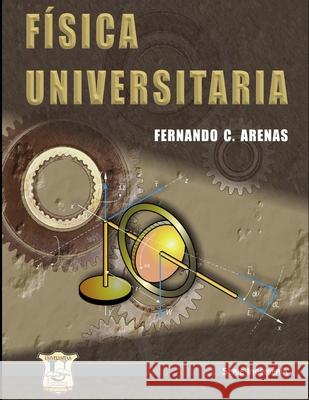 Física Universitaria: Introducción Fernando Carlos Arenas 9789871457045