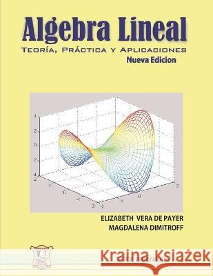 Álgebra lineal: Teoría, práctica y aplicaciones. Magdalena Dimitroff, Elizabeth Vera Payer 9789871457205