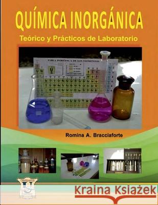 Química inorgánica: Teórico y Prácticos de Laboratorio Romina A Bracciaforte 9789871457854 978-987-1457-85-4