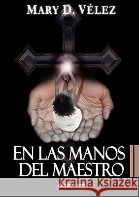 En Las Manos del Maestro Mary D Vlez 9789871581641 Deauno.com