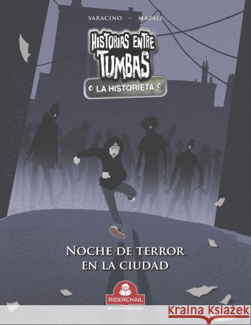 HISTORIAS ENTRE TUMBAS la historieta: noche de terror en la ciudad Gustavo Ariel Mazali Luciano Saracino 9789871603367 978-987-1603-36-7