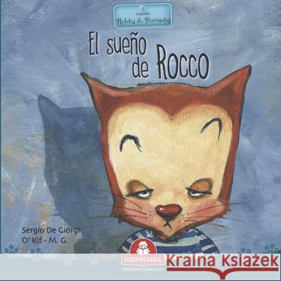 El Sueño de Rocco: colección relatos de perros y gatos Sergio De Giorgi, Alejandro O'Kif, M G 9789871603428
