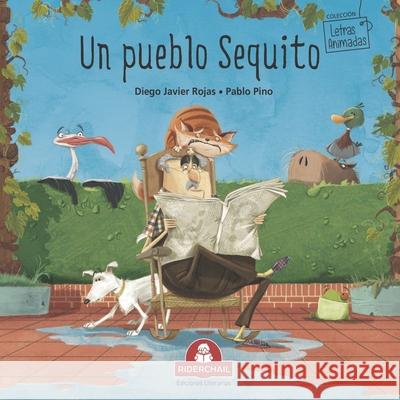 Un Pueblo Sequito: literatura infantil Pablo Pino Diego Javier Rojas 9789871603459