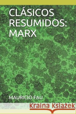 Clásicos Resumidos: Marx Fau, Mauricio 9789871719044 La Bisagra