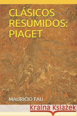 Clásicos Resumidos: Piaget Fau, Mauricio 9789871719068 La Bisagra