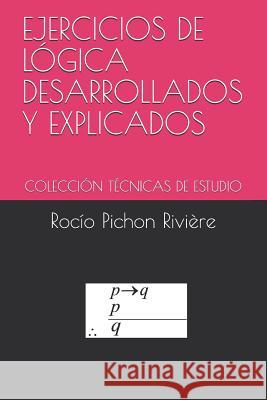 Ejercicios de Lógica Desarrollados Y Explicados: Colección Técnicas de Estudio Pichon Riviere, Rocio 9789871719204 La Bisagra