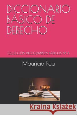 Diccionario Básico de Derecho: Colección Diccionarios Básicos N° 6 Fau, Mauricio 9789871719303 La Bisagra