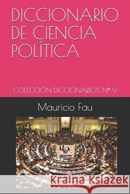 Diccionario Básico de Ciencia Política: Colección Diccionarios Básicos N° 9 Fau, Mauricio 9789871719389 La Bisagra