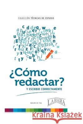 C?mo Redactar: Y Escribir Correctamente Mauricio Fau 9789871719563 La Bisagra Editorial Tecnicas de Estudio