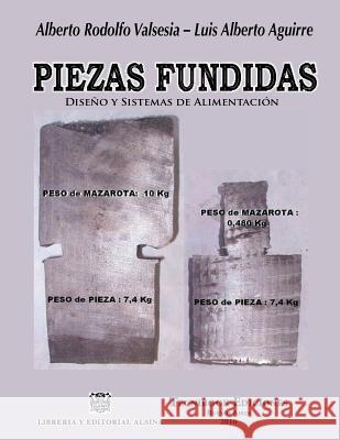Piezas Fundidas, Diseno Y Sistemas de Alimentacion Aguirre /. Valsesia 9789871759026 Tecnibook Ediciones