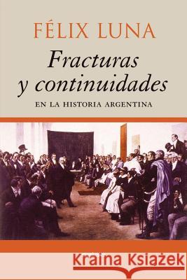 Fracturas y Continuidades en la Historia Argentina Luna, Felix 9789872050627