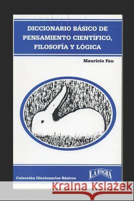 Diccionario Básico de Pensamiento Científico, Filosofía Y Lógica Fau, Mauricio 9789872229108 La Bisagra
