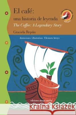 El Café: una historia de leyenda Arroyo, Eleonora 9789872345112